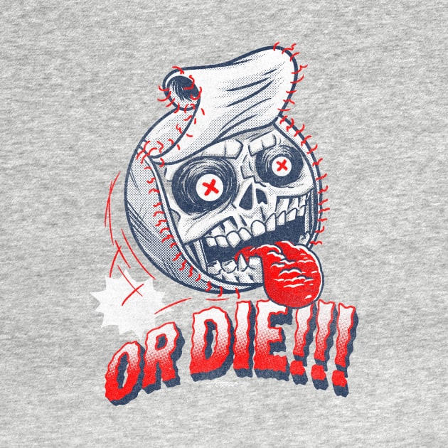 Baseball or die! by GiMETZCO!